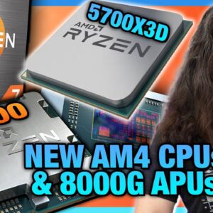 AMD's New Ryzen 7 5700X3D & More AM4 CPUs, APU 8700G, 8600G, 8500G, & 8300G Specs